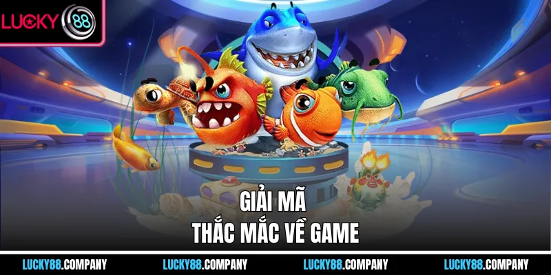 Giải mã thắc mắc về game