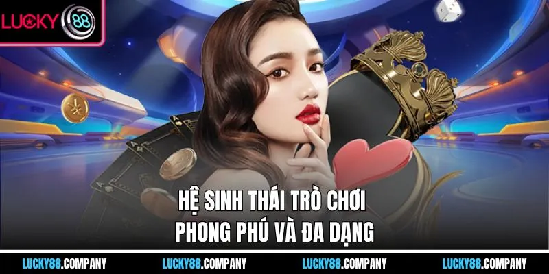 Hệ sinh thái trò chơi phong phú và đa dạng