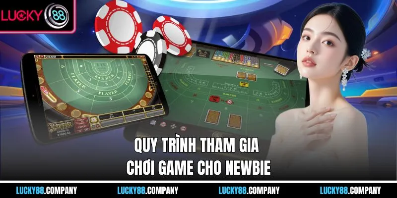 Quy trình tham gia chơi game cho newbie