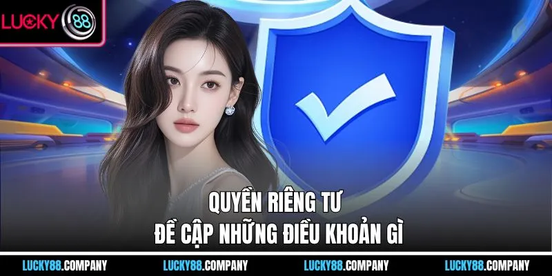 Quyền riêng tư đề cập những điều khoản gì