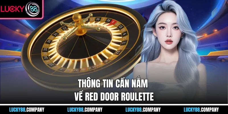 Thông tin cần nắm về Red Door Roulette