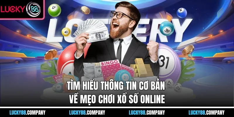 Tìm hiểu thông tin cơ bản về mẹo chơi xổ số online